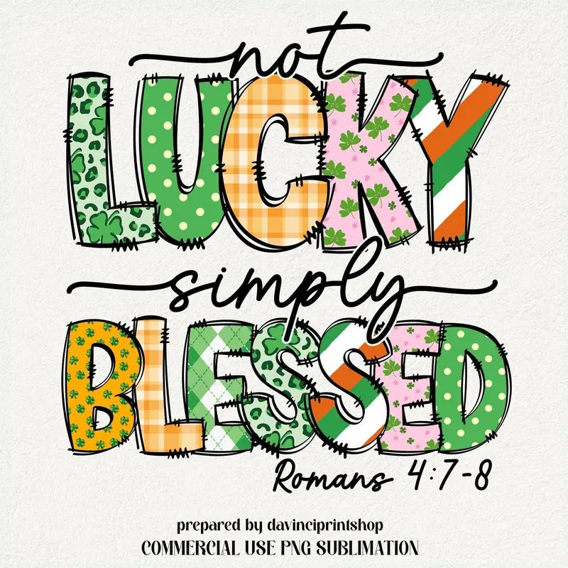 Not Lucky Simply Blessed Roman 47-8 Bible Verse Jesus St Pattys Day St Patrick Doodles St Patricks Christian T-Shirts,...