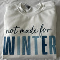 Not Made For Winter Sweatshirt Comfy Sweatshirt Funny Shirt Hoodie | PureTeeCo.com