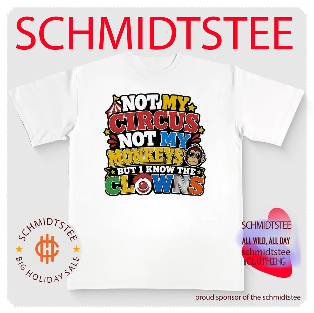 Not My Circus Not My Monkeys but I Know the Clowns shirt