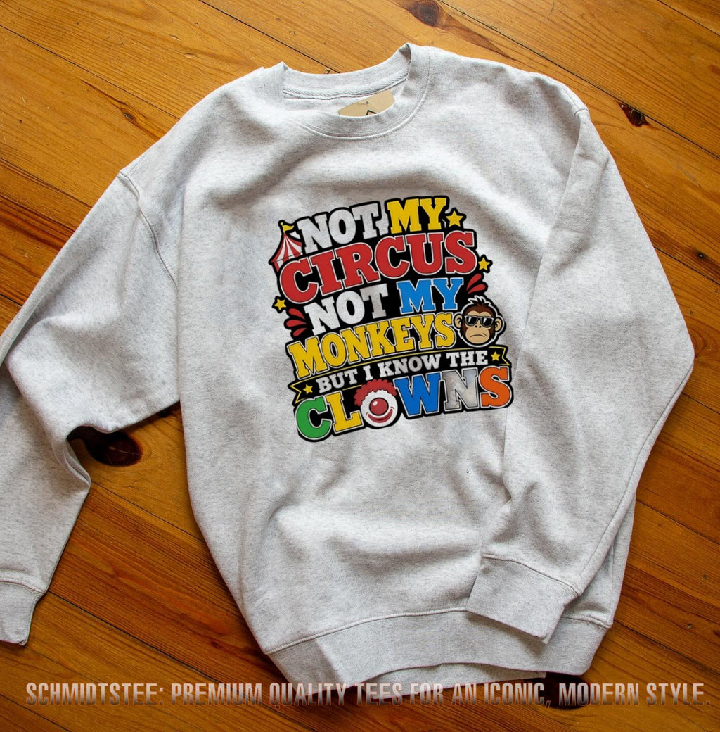 Not My Circus Not My Monkeys but I Know the Clowns shirt