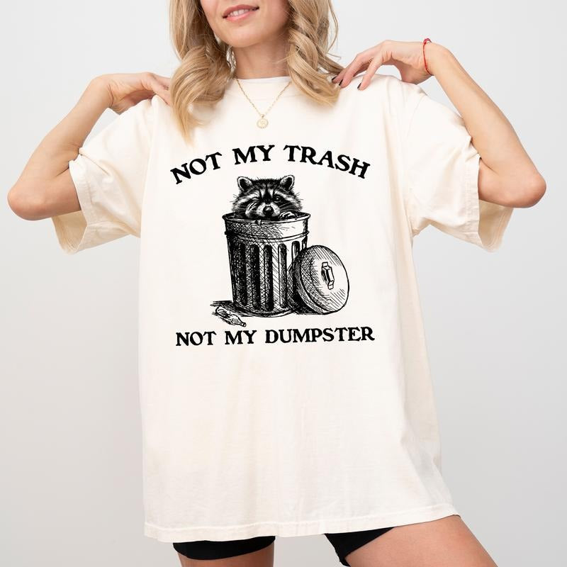 Not My Trash Not My Dumpster Comfort Colors Shirt, Mental Health Graphic Tee, Funny Raccoon Unhinged Tees, Meme Unisex...