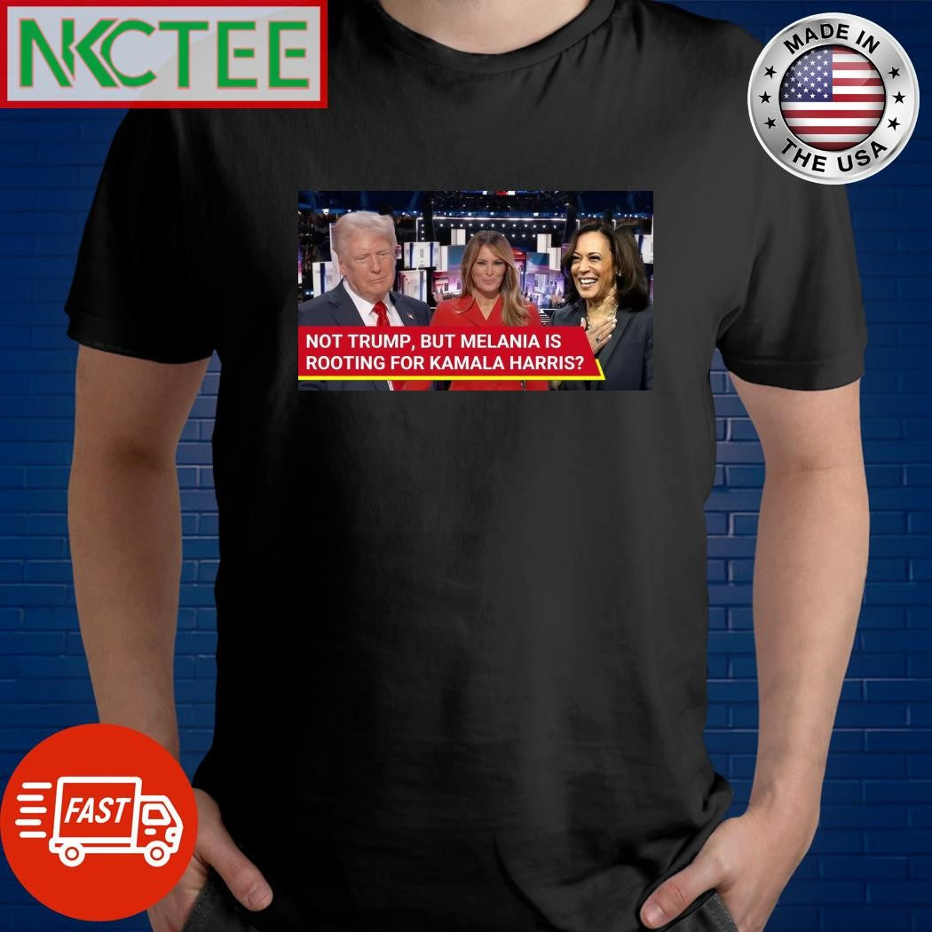 Not Trump But Melania is rooting for Kamala Harris shirt