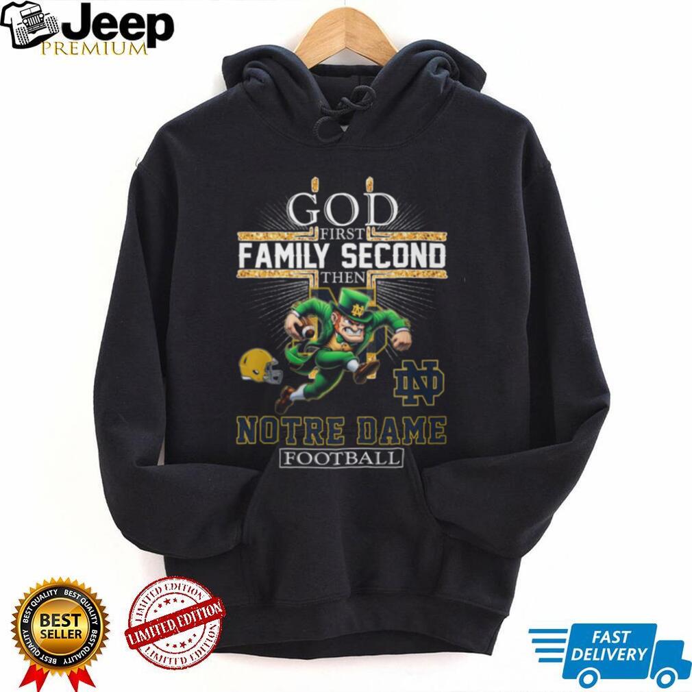 Notre Dame Football Irish Mascot God First Family Second Shirt