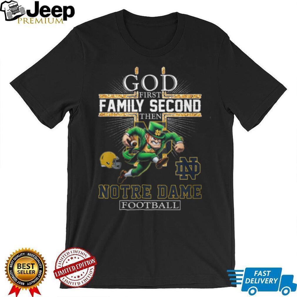 Notre Dame Football Irish Mascot God First Family Second Shirt