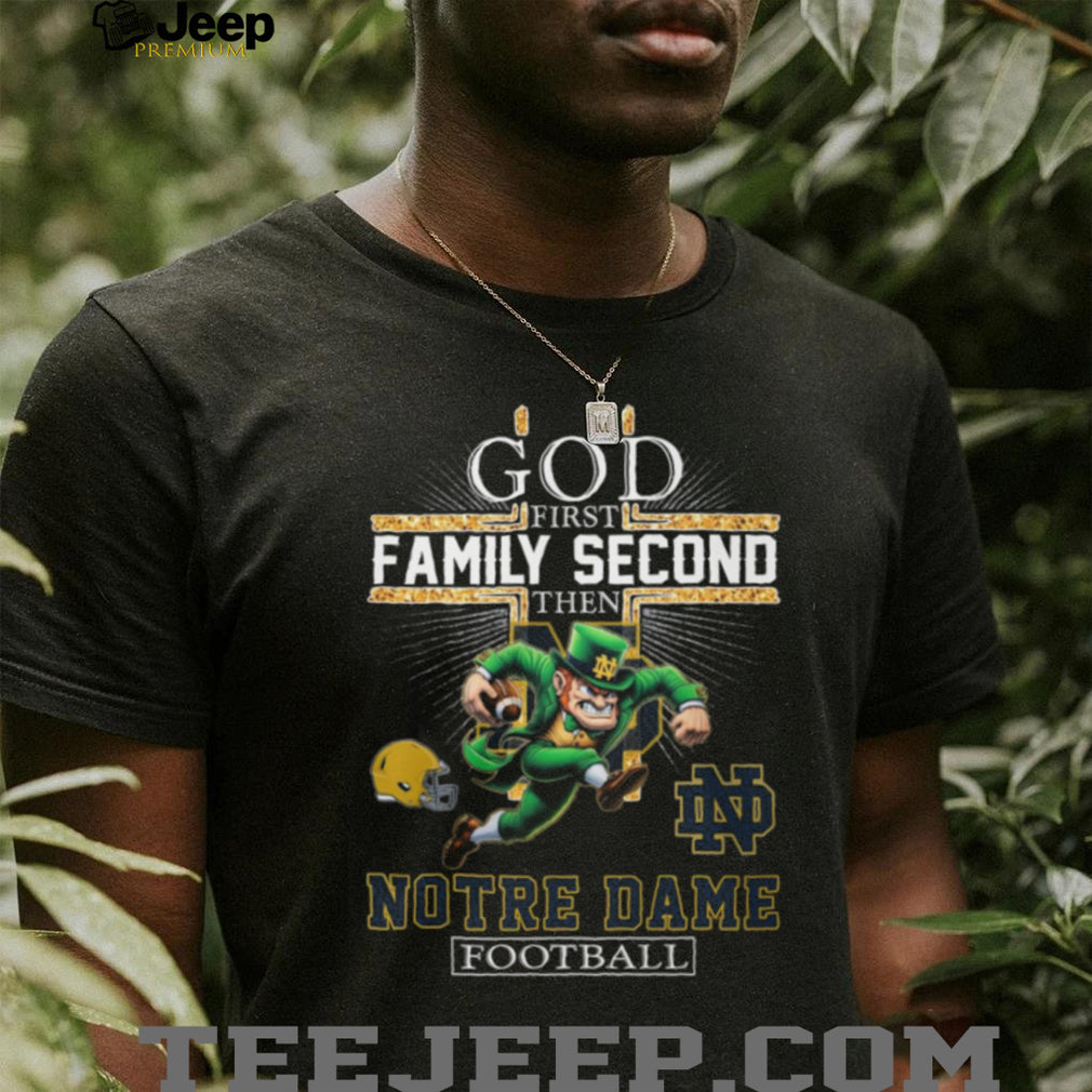 Notre Dame Football Irish Mascot God First Family Second Shirt