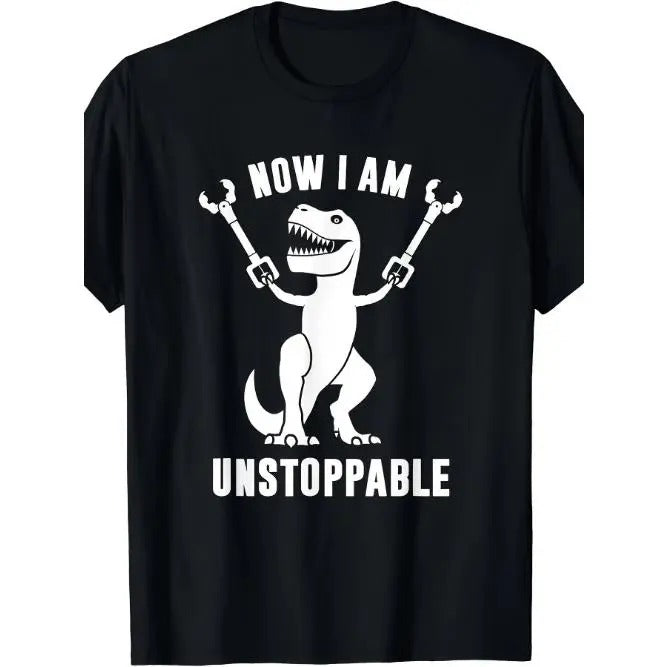 Now I'm unstoppable fun T-Rex T-shirt Made in USA Hoodie, Sweatshirt | PureTeeCo.com