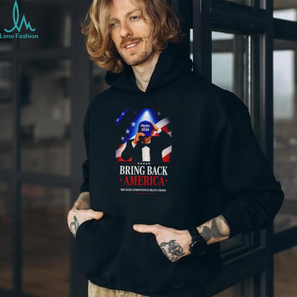 Obama 2028 Bring Back America Because Competence Beats Chaos shirt