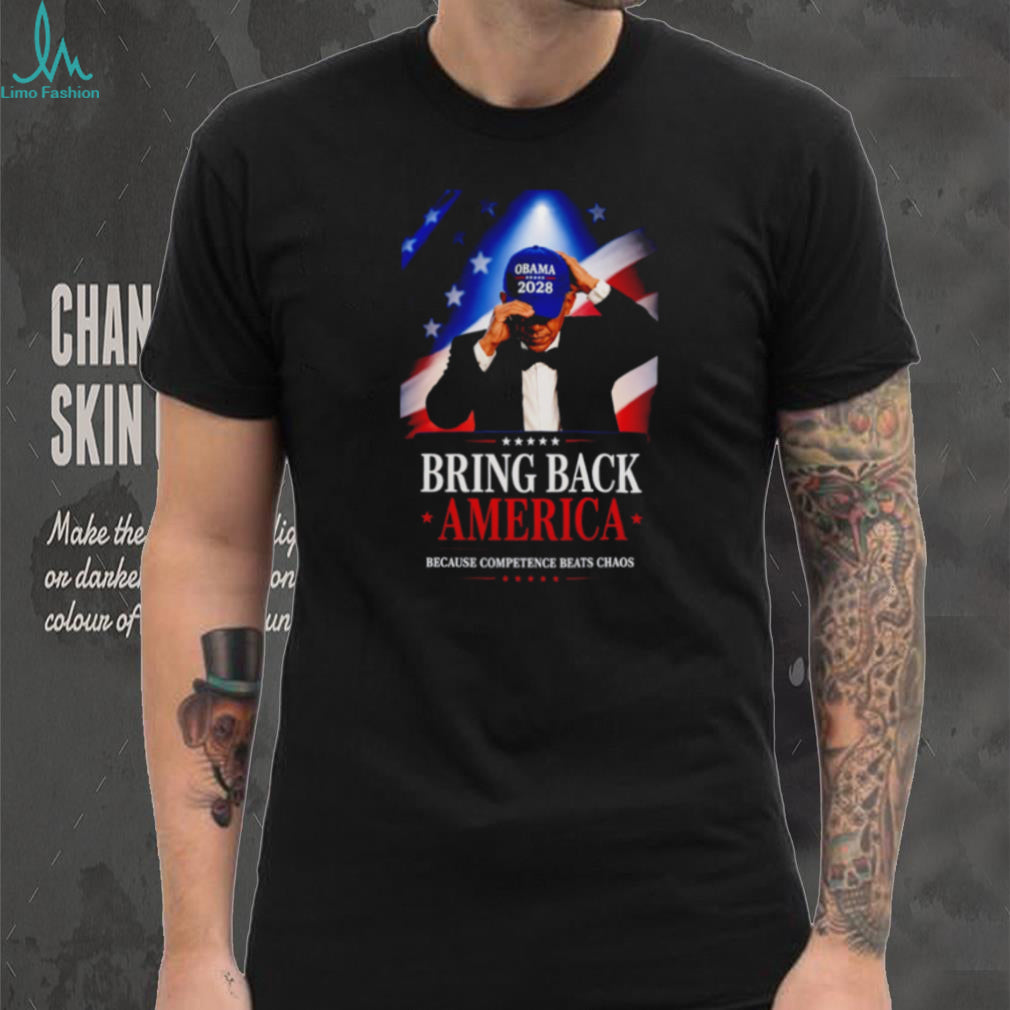 Obama 2028 Bring Back America Because Competence Beats Chaos shirt