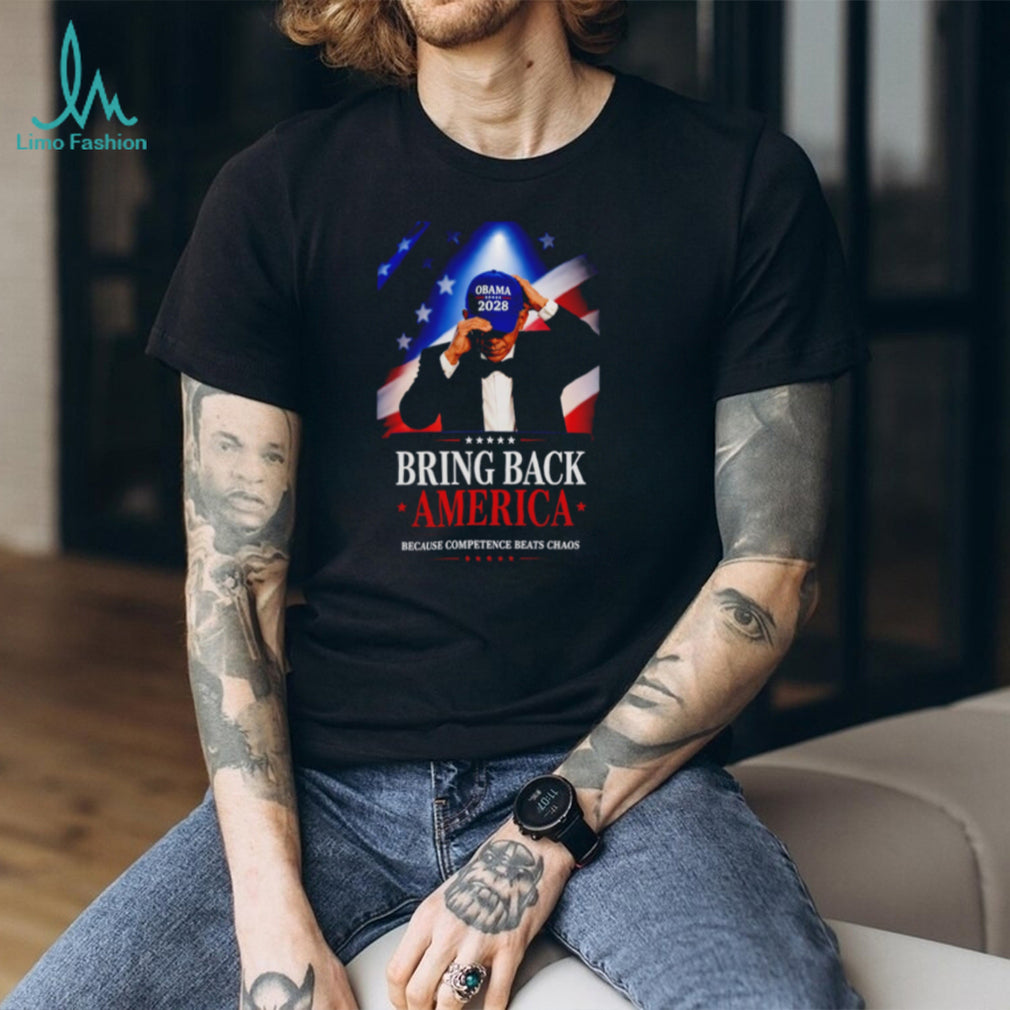 Obama 2028 Bring Back America Because Competence Beats Chaos shirt