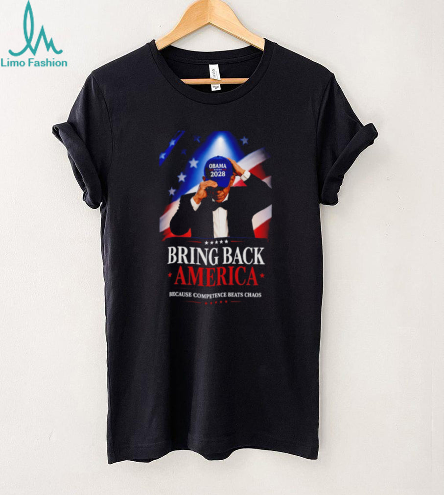 Obama 2028 Bring Back America Because Competence Beats Chaos shirt