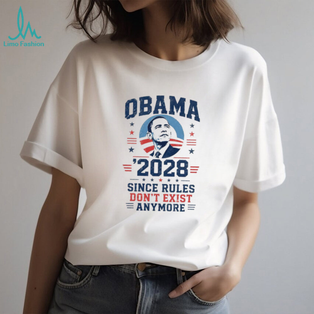 Obama 2028 Since Rules Don’t Exist Anymore shirt (1)
