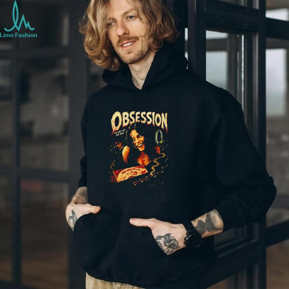 Obsession One Wish Willow Horror Movie Quote shirt