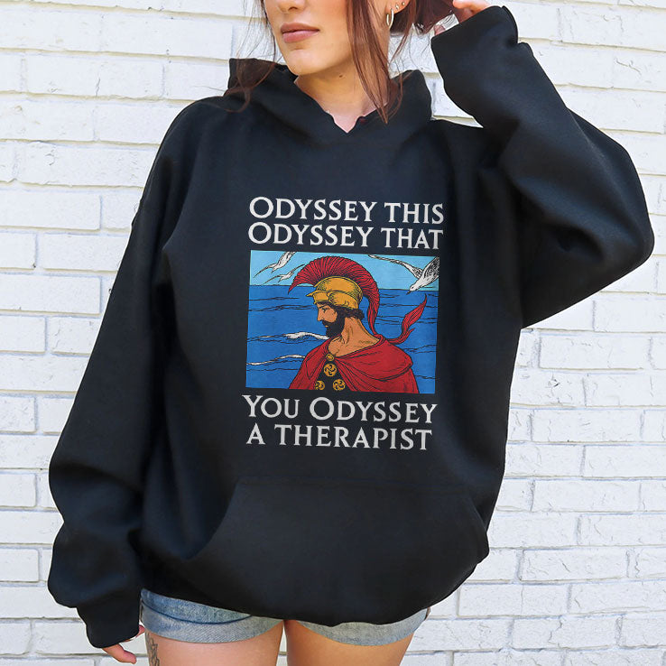 Odyssey This Odyssey That Therapist Greek Humor T Shirt