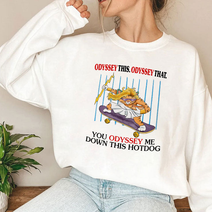 Odyssey This Odyssey That You Odyssey Me Down This Hotdog Cat Skater T Shirt