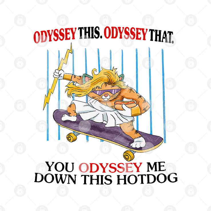 Odyssey This Odyssey That You Odyssey Me Down This Hotdog Cat Skater T Shirt