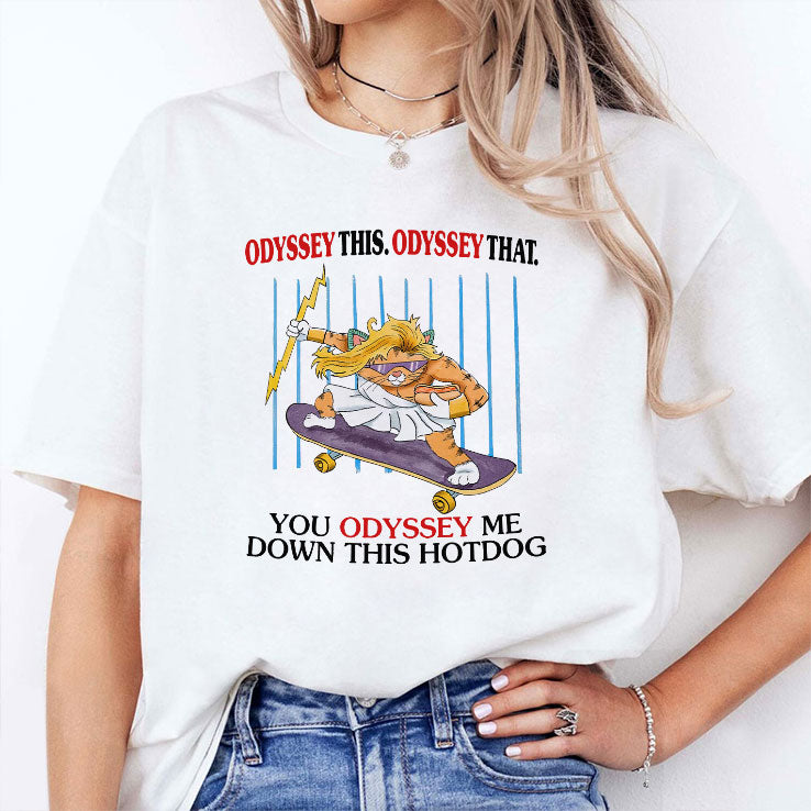 Odyssey This Odyssey That You Odyssey Me Down This Hotdog Cat Skater T Shirt