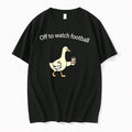 Off To Watch Football Silly Goose Tee Tshirts Sweater Hoodie Jpg
