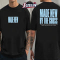 2819 Made New By The Cross Redeemed By His Sacrifice Restored By His Grace And Given New Life In Christ Shirts