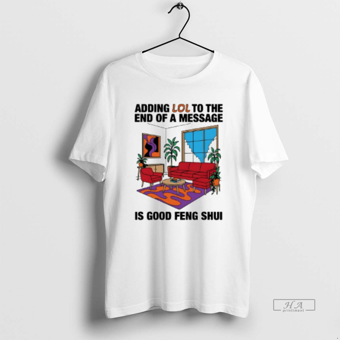 Official Adding Lol To The End Of A Message Is Good Feng Shui T-Shirts, Hoodie, Sweatshirt | PureTeeCo.com