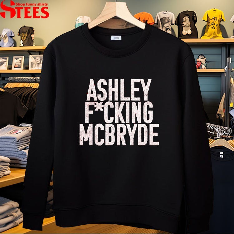 Ashley Fucking Mcbryde T-shirts