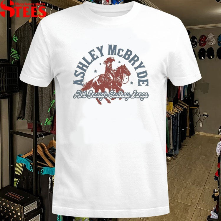 Ashley Mcbryde Ain’t Enough Cowboy Songs Cowgirl T-shirts