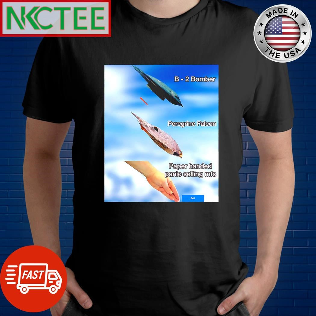 Official B – 2 Bomber Peregrine Falcon Paper handed panic selling mfs shirt