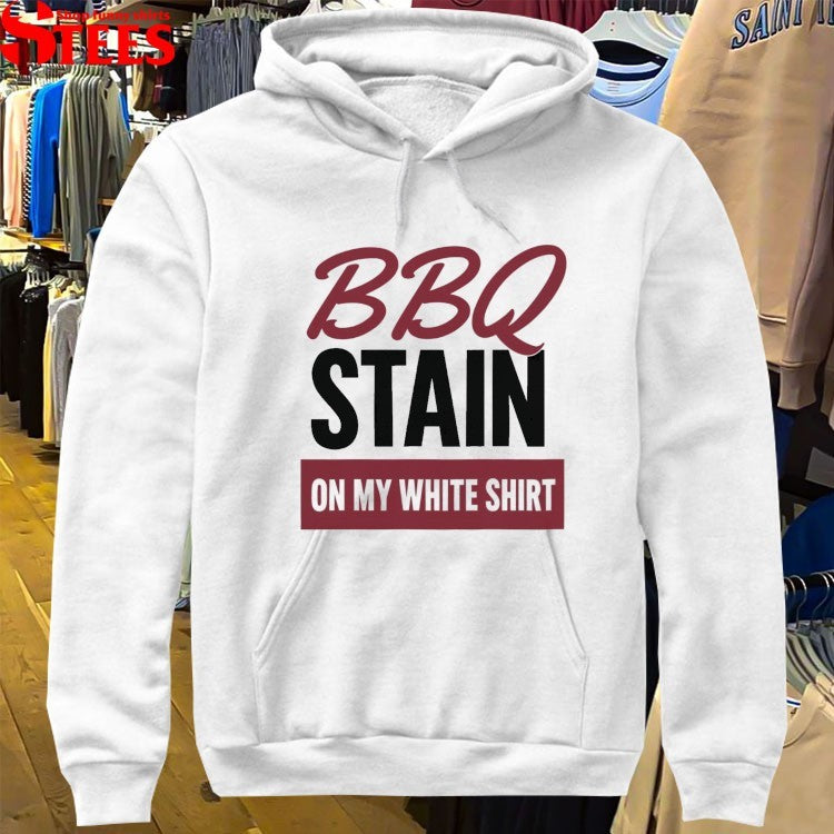 BBQ Stain On My White Shirt T-shirts