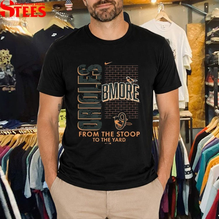 Baltimore Orioles From The Stoop To The Yard T-Shirts