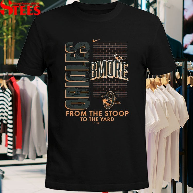Baltimore Orioles From The Stoop To The Yard T-Shirts