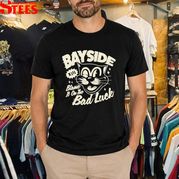 Bayside Blame It On The Bad Luck Cat T-shirts