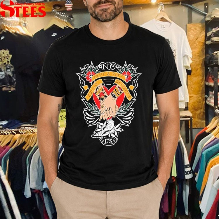 Bayside Huff And Puff Could Dismantle Landing Feet First Us Hands T-shirts