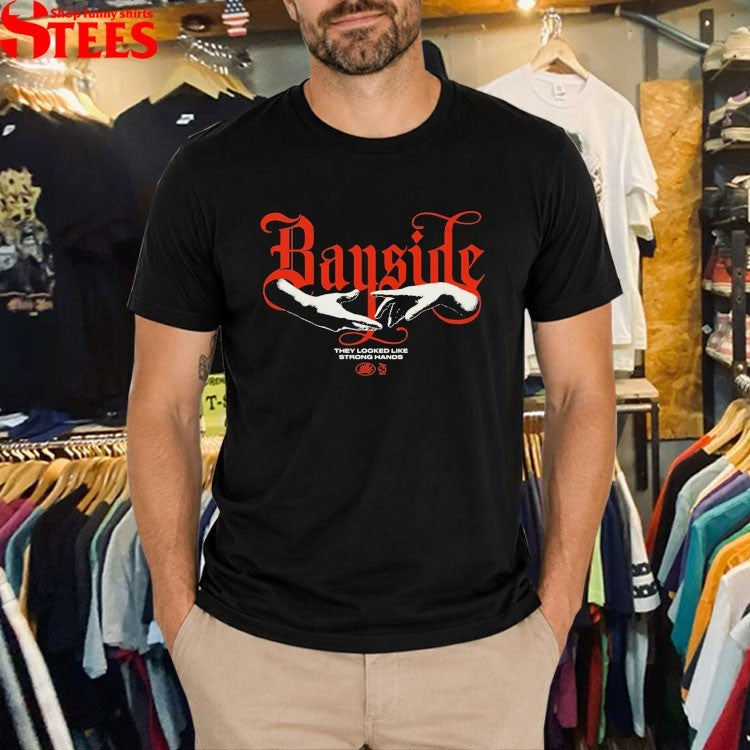 Bayside They Looked Like Strong Hands T-shirts