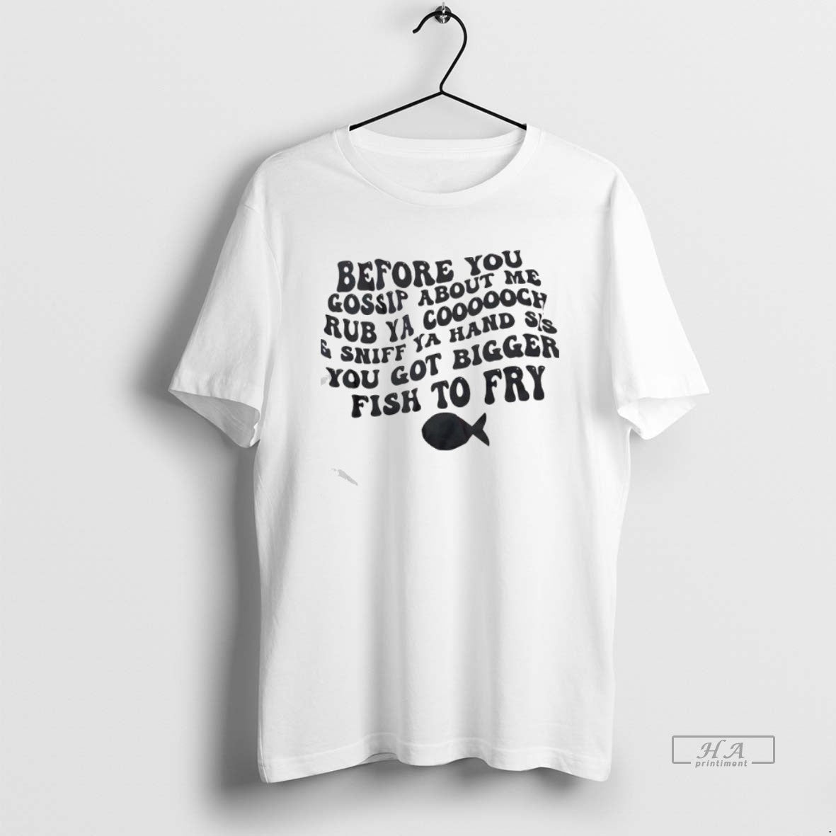 Official Before You Gossip About Me Rub Ya Coooooch And Sniff Ya Hand Sis You T-Shirts, Hoodie, Sweatshirt | PureTeeCo.com