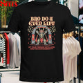 Bro Do U Even Lift Up Your Friends With Love And Encouragement T-shirts
