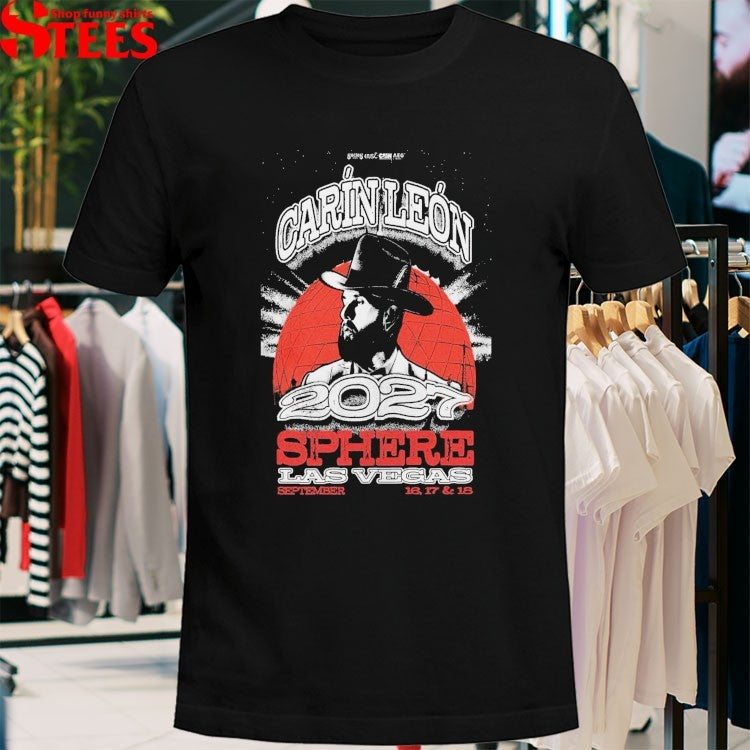 Carin Leon 2027 Sphere Las Vegas September 16 17 & 18 T-shirts