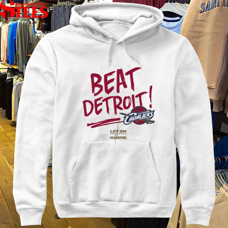 Cleveland Cavaliers Beat Detroit Let Em Know T-shirts