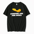 Official Condoms Are For Dicks T Shirts Jpg