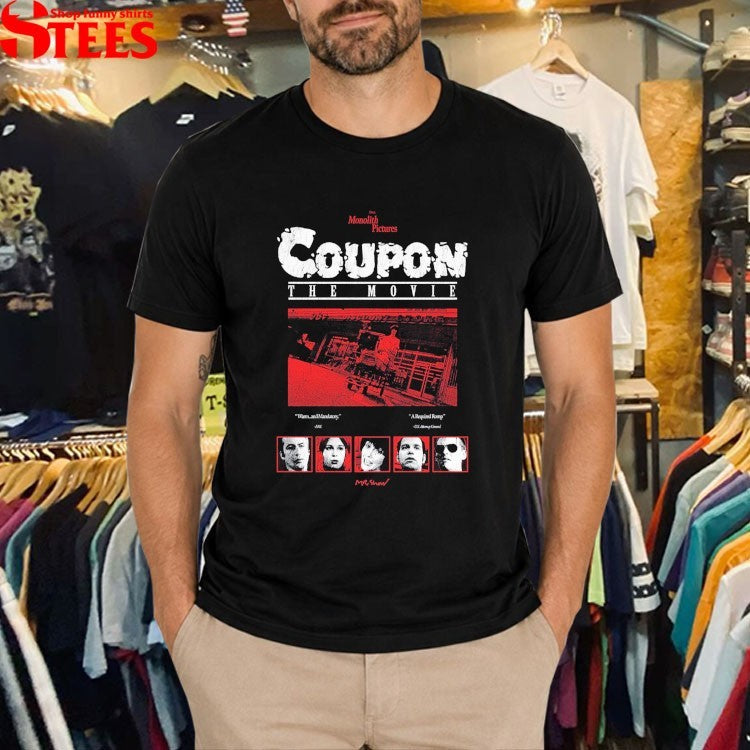 Coupon The Movie From Monolith Pictures Mr Show Warm And Mandatory A Requinred Romp T-shirts