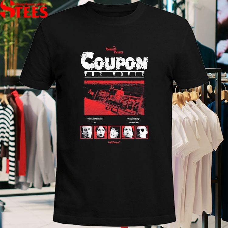 Coupon The Movie From Monolith Pictures Mr Show Warm And Mandatory A Requinred Romp T-shirts