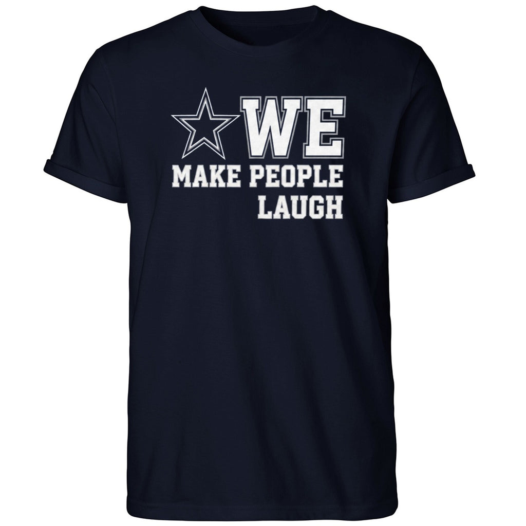 Cowboys We Make People Laugh Shirt