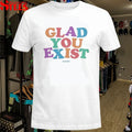 Dan + Shay Glad You Exist T-shirts