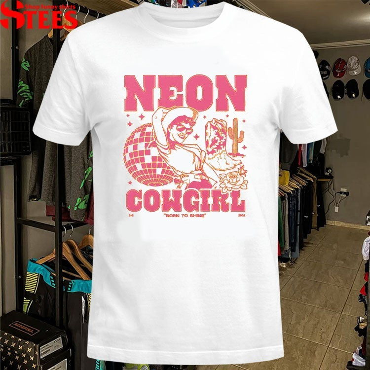 Dan + Shay Neon Cowgirl Born To Shine T-shirts