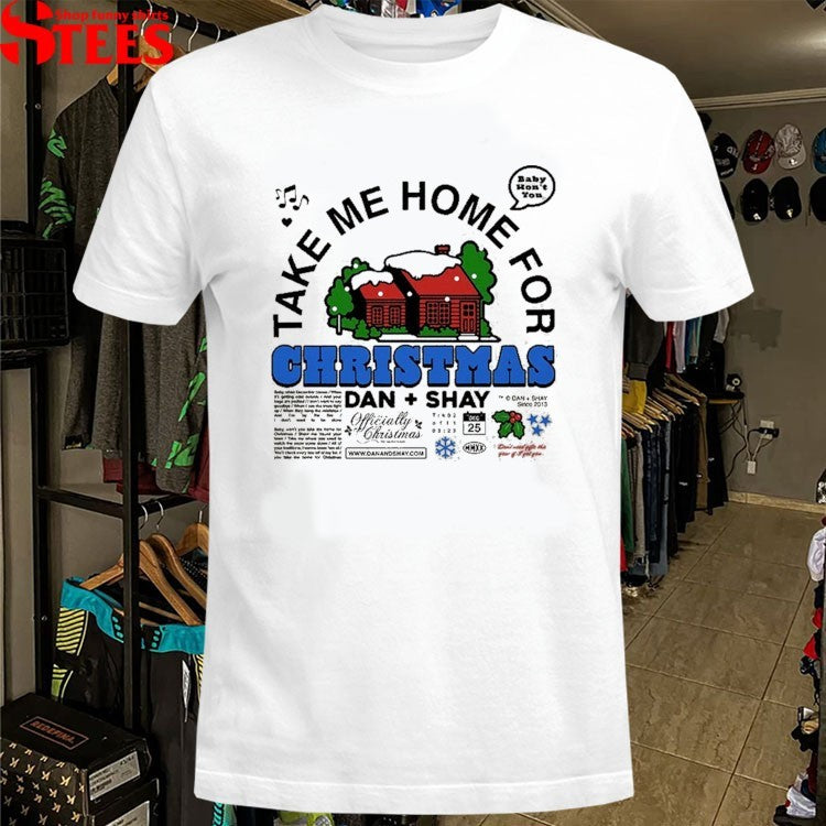Dan + Shay Take Me Home For Christmas Baby Won’t You T-shirts