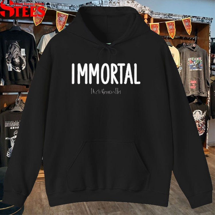 Death Becomes Her Immortal T-shirts