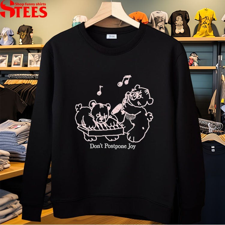 Don’t Postpone Joy T-Shirts