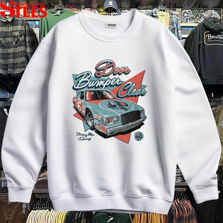 Door Bumper Clear Rear View Mirror Dirty Mo Racing T-shirts