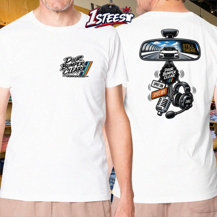 Door Bumper Clear Still There Rear View Mirror T-shirts