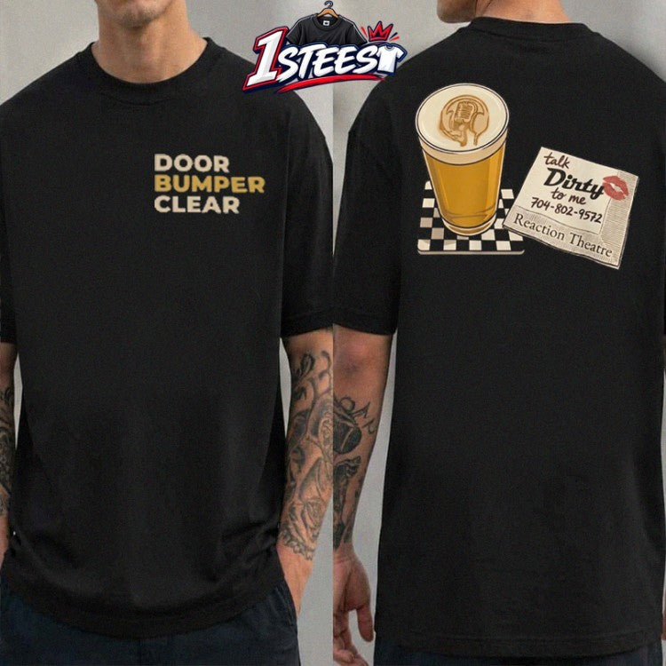 Door Bumper Clear Talk Dirty To Me Reaction Theate Talk Dirty T-Shirts