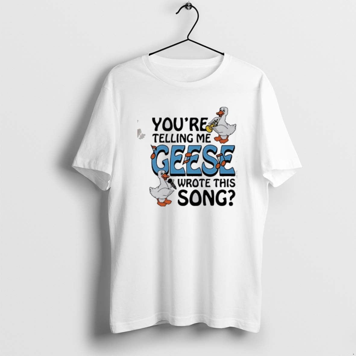 Official Ducks Youre Telling Me Geese Wrote This Song T-Shirts, Hoodie, Sweatshirt | PureTeeCo.com