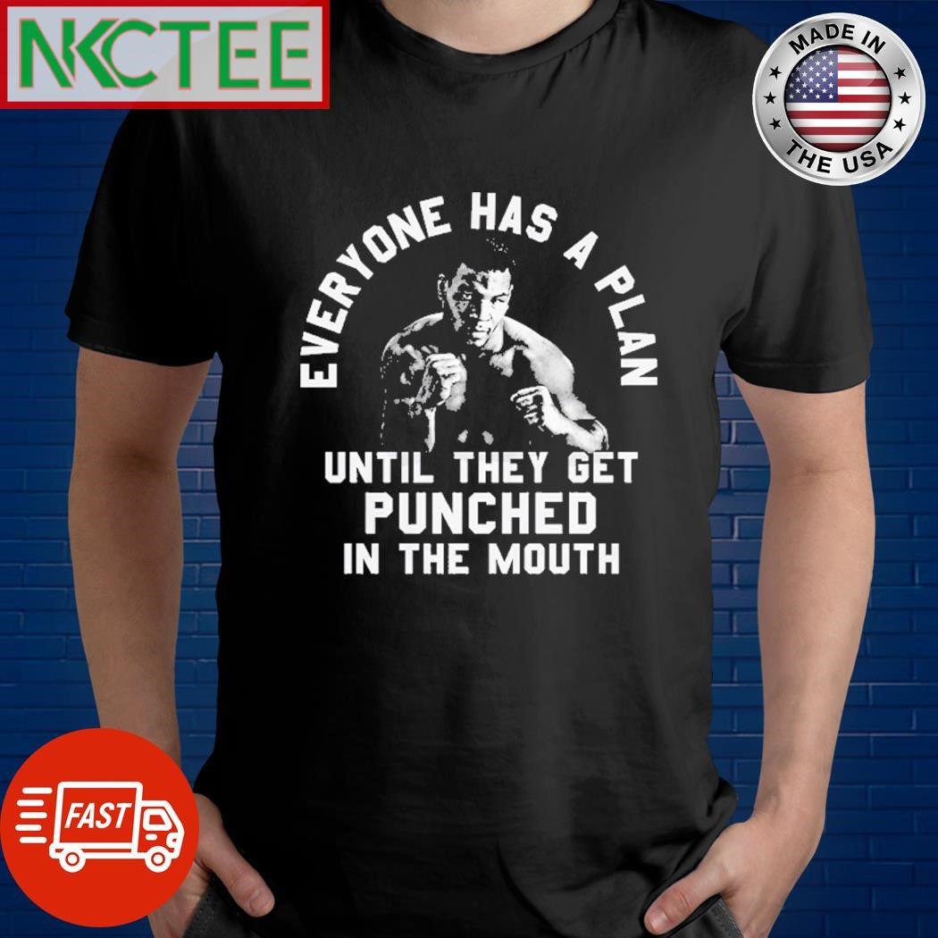 Official Everyone Has A Plan Until They Get Punched In The Mouth Mike Tyson shirt